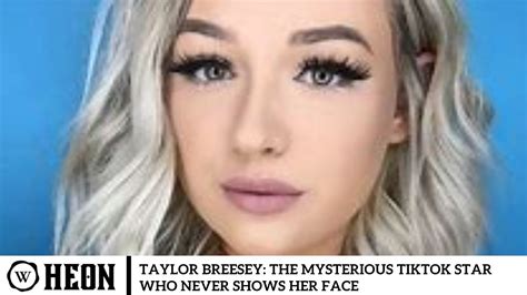 Taylor Breesey Face Reveal: Why The TikTok Star Hides Her。